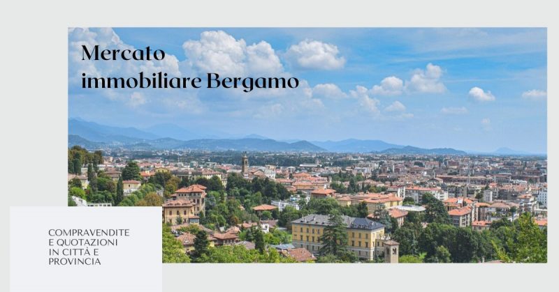 Mercato immobiliare Bergamo, compravendite e quotazioni in città e provincia